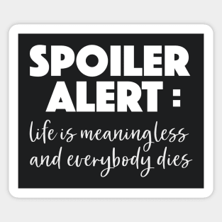 Spoiler Alert Nihilist Tee Sticker